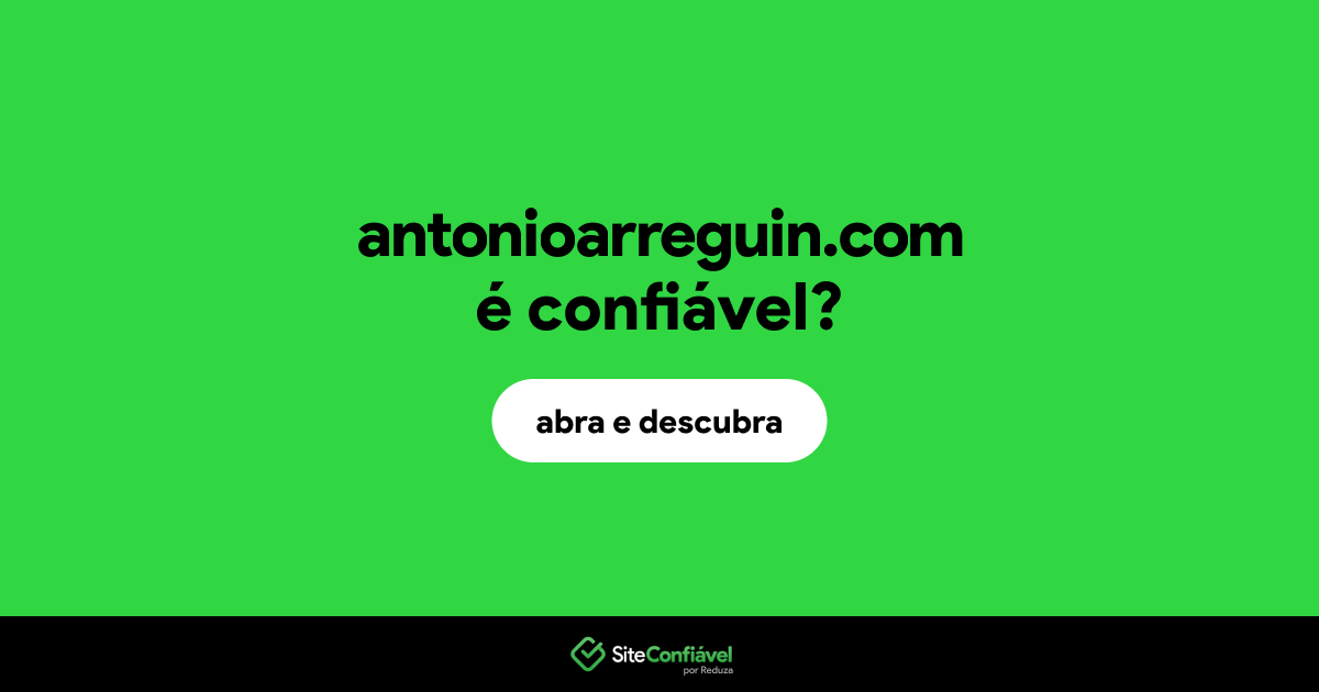 O site antonioarreguin.com é confiável?
