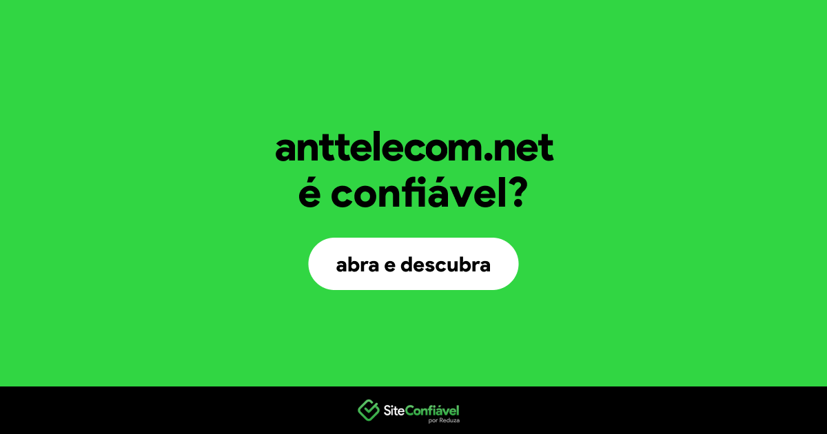 O site anttelecom.net é confiável?