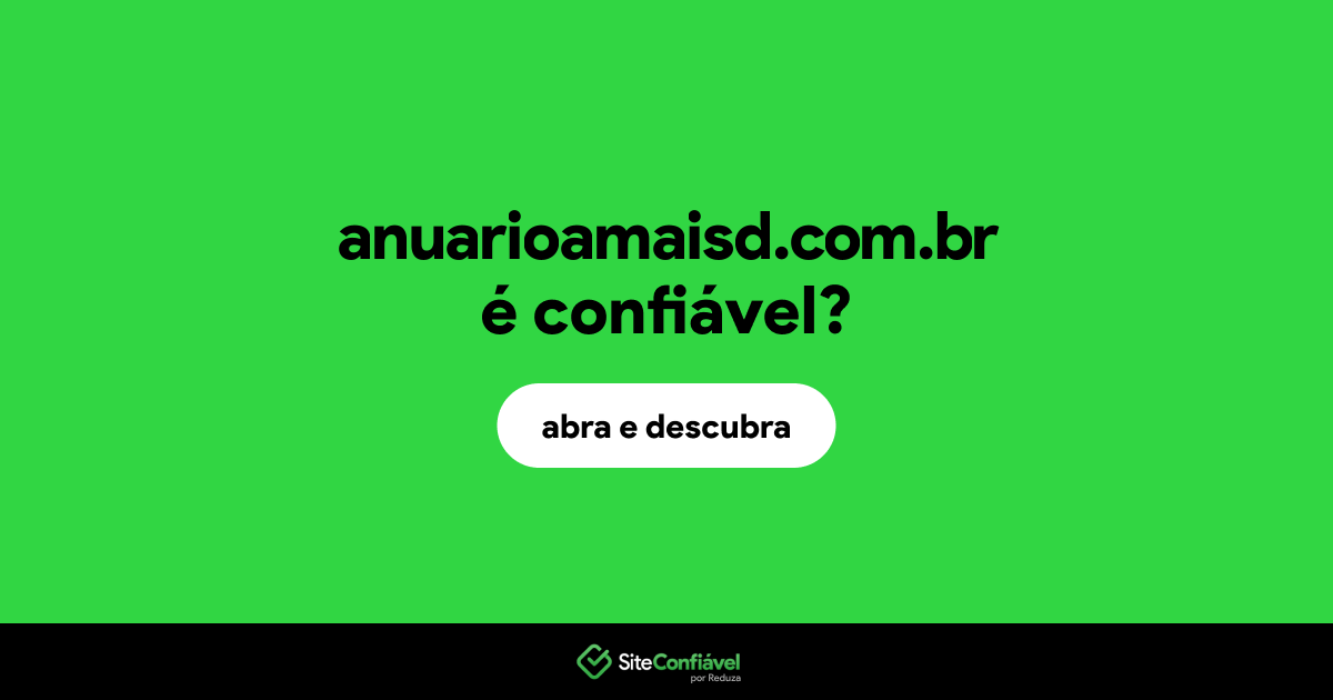 O site anuarioamaisd.com.br é confiável?