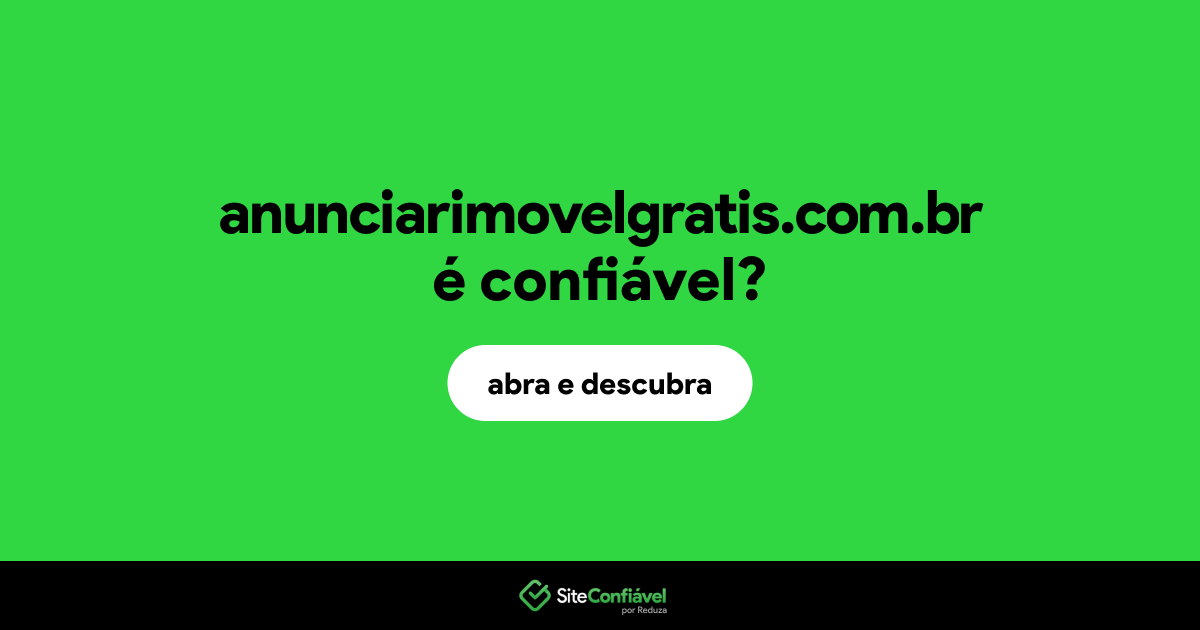O site anunciarimovelgratis.com.br é confiável?
