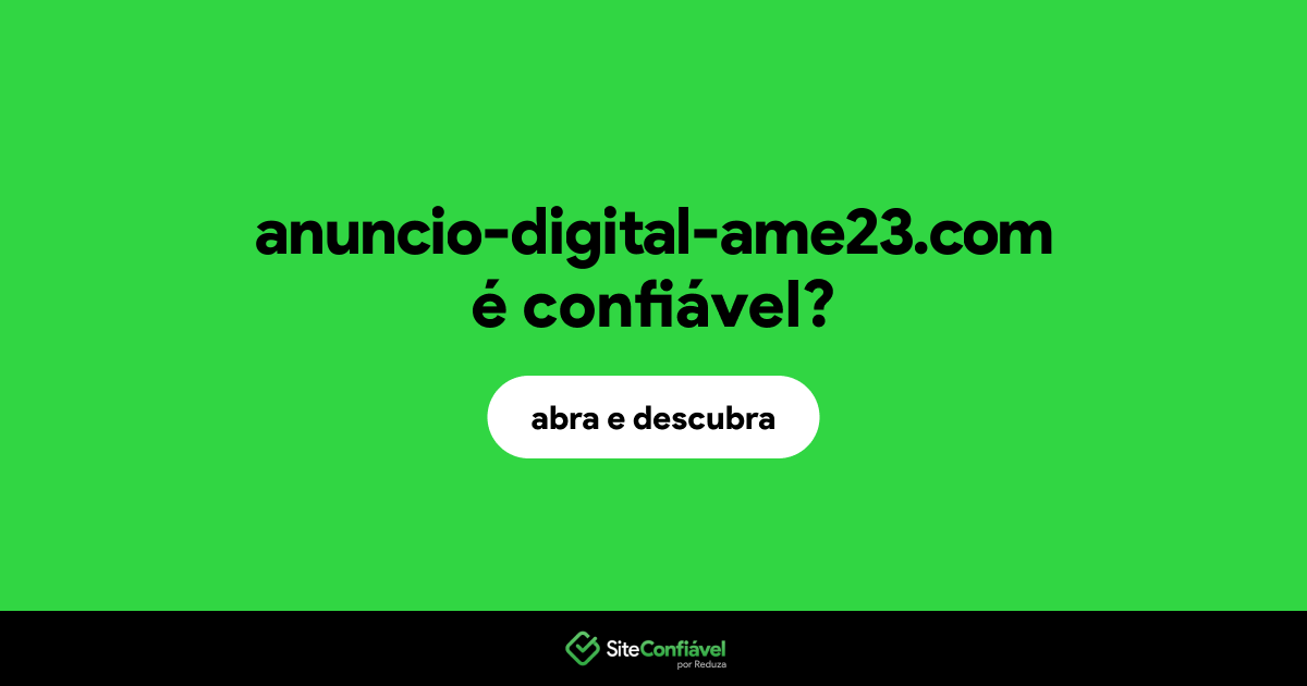 O site anuncio-digital-ame23.com é confiável?