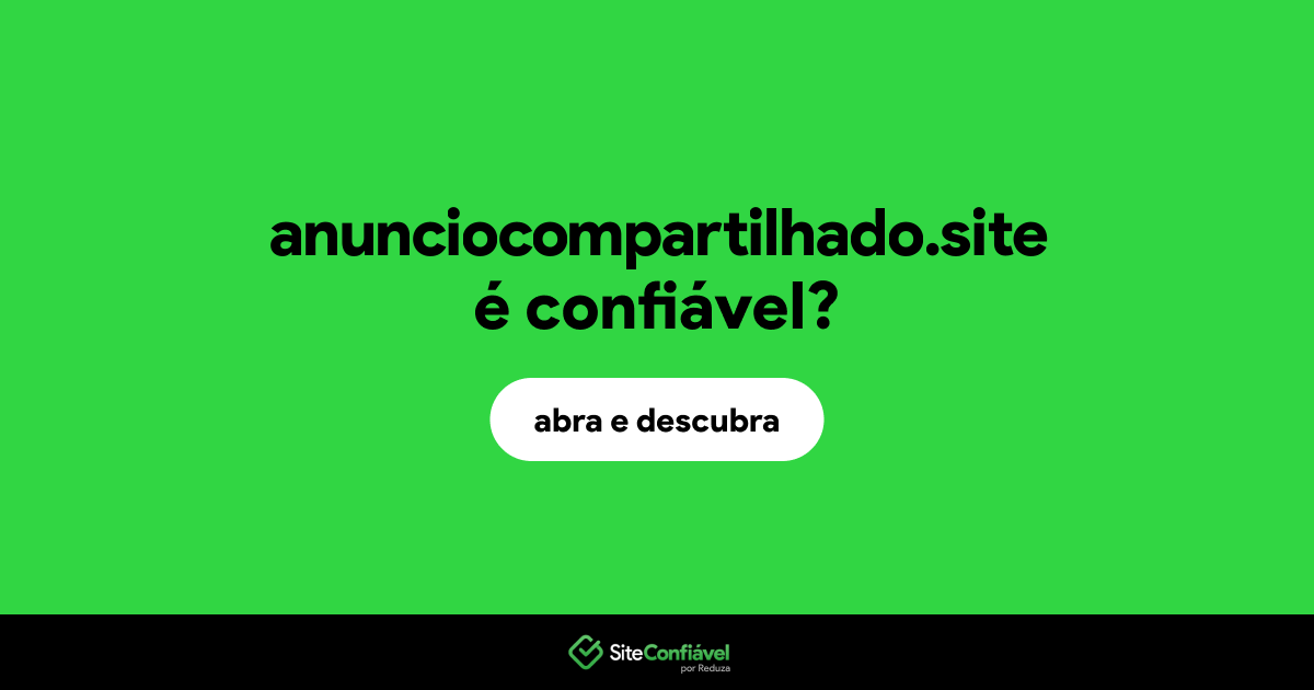 O site anunciocompartilhado.site é confiável?