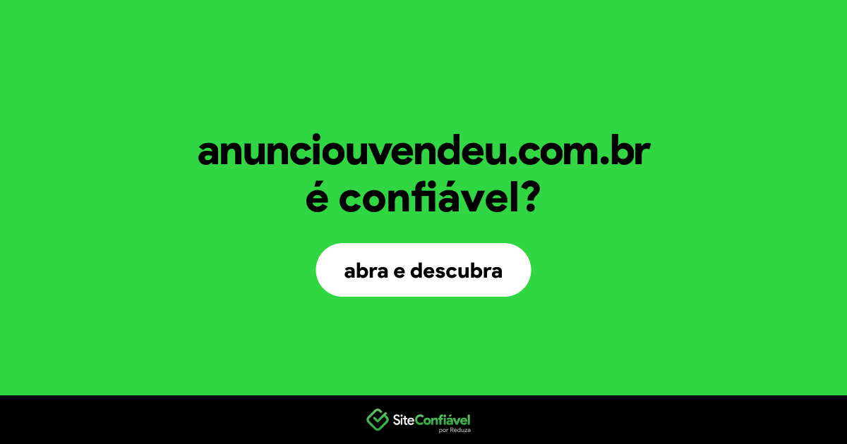 O site anunciouvendeu.com.br é confiável?