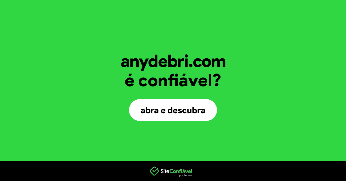 O site anydebri.com é confiável?