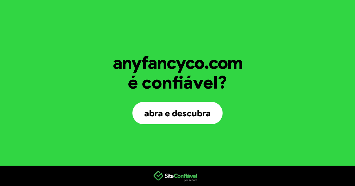 O site anyfancyco.com é confiável?