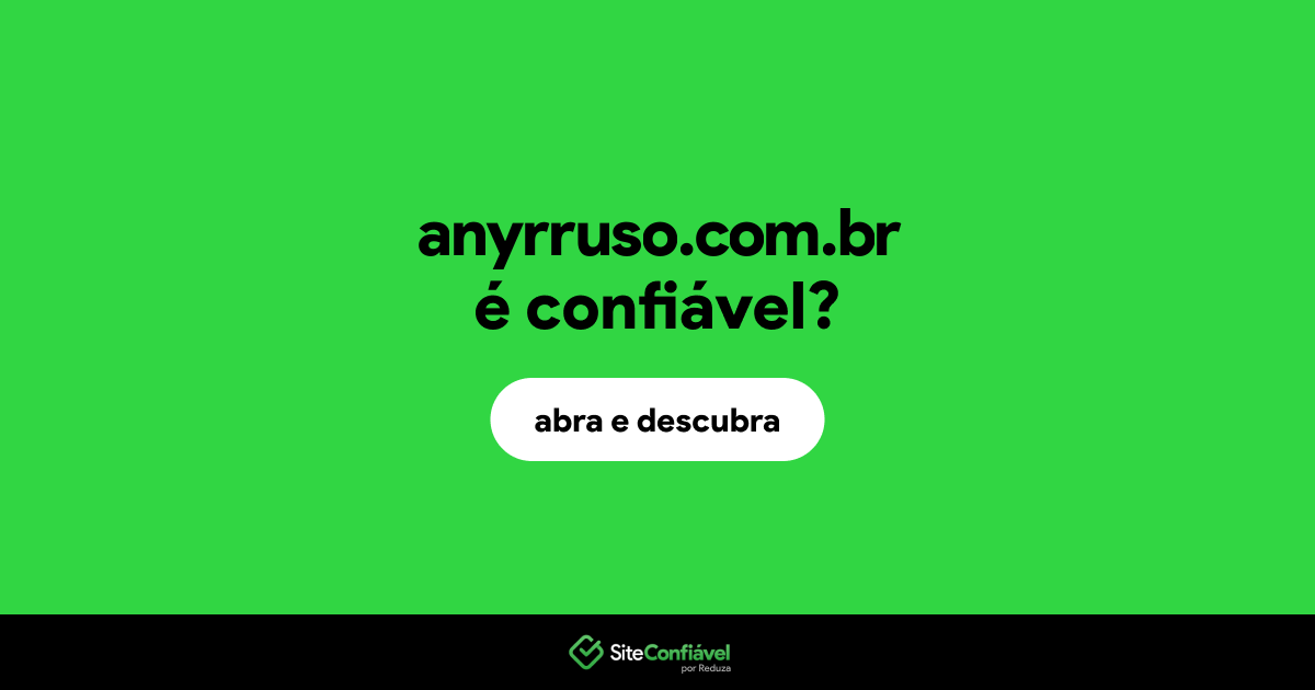 O site anyrruso.com.br é confiável?