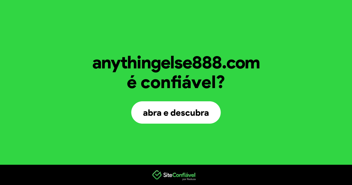 O site anythingelse888.com é confiável?