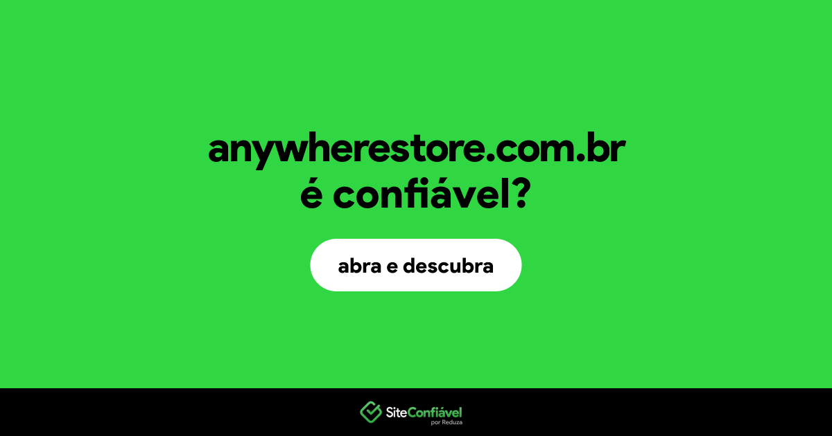 O site anywherestore.com.br é confiável?