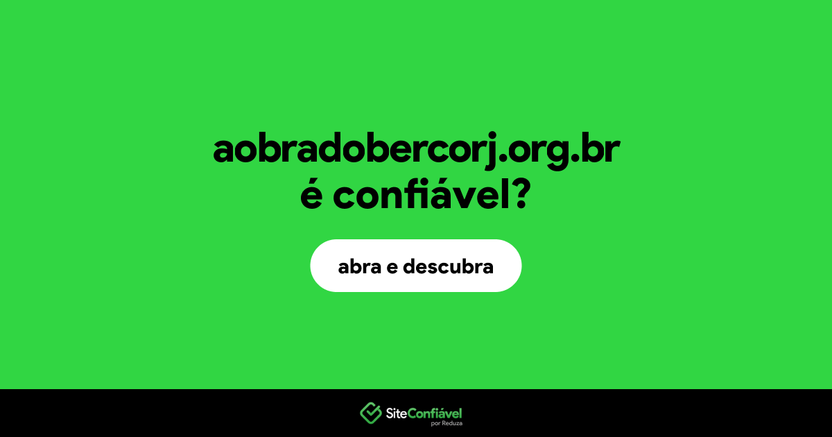 O site aobradobercorj.org.br é confiável?