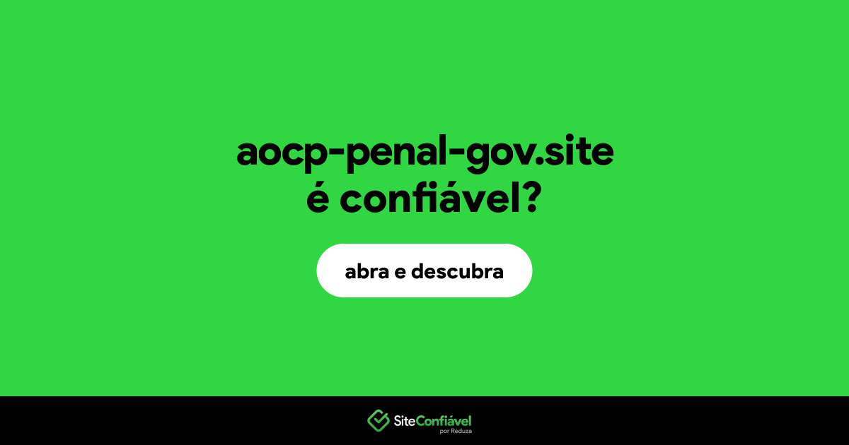 O site aocp-penal-gov.site é confiável?