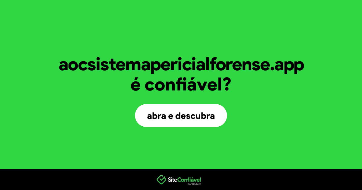 O site aocsistemapericialforense.app é confiável?