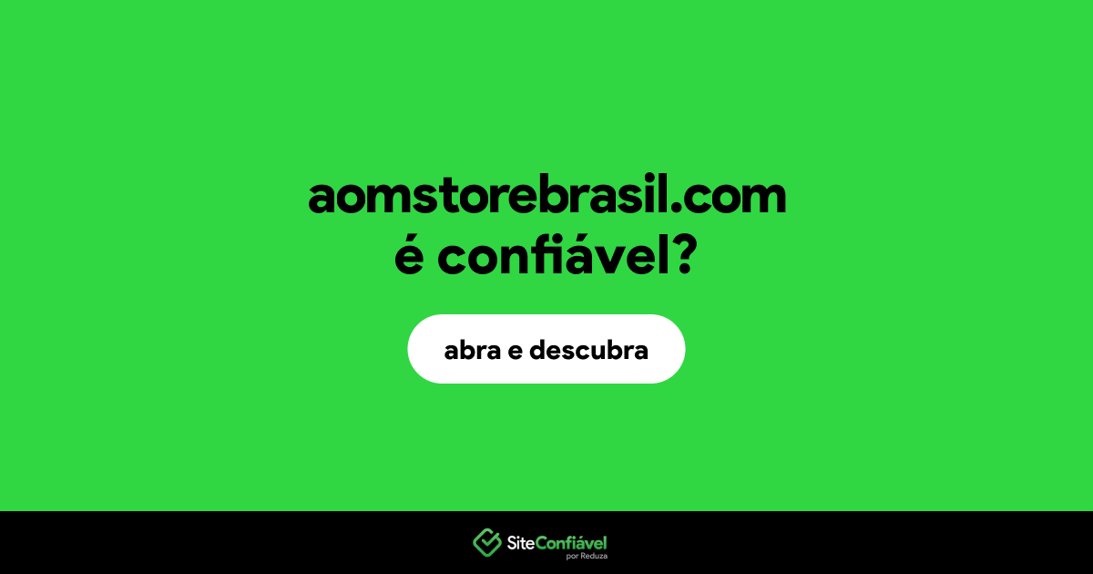 O site aomstorebrasil.com é confiável?