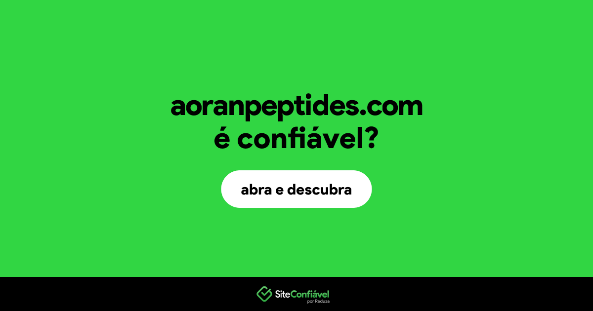 O site aoranpeptides.com é confiável?