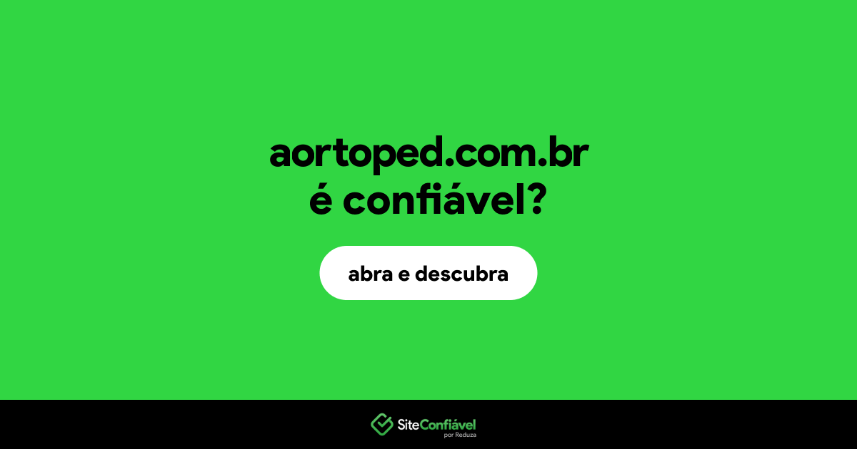 O site aortoped.com.br é confiável?