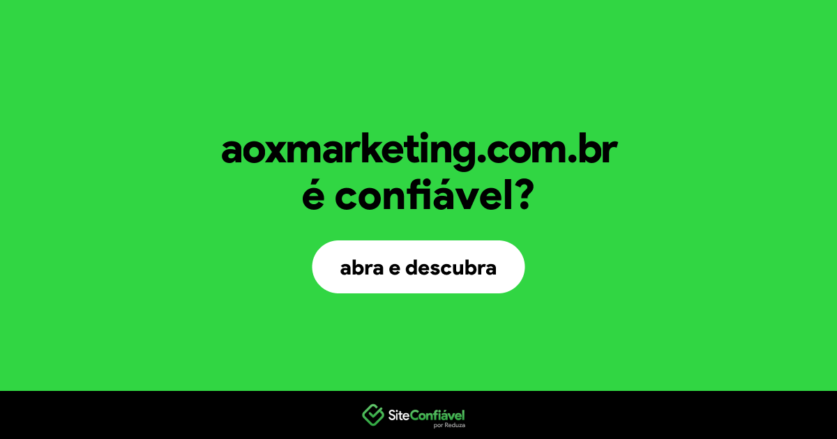 O site aoxmarketing.com.br é confiável?