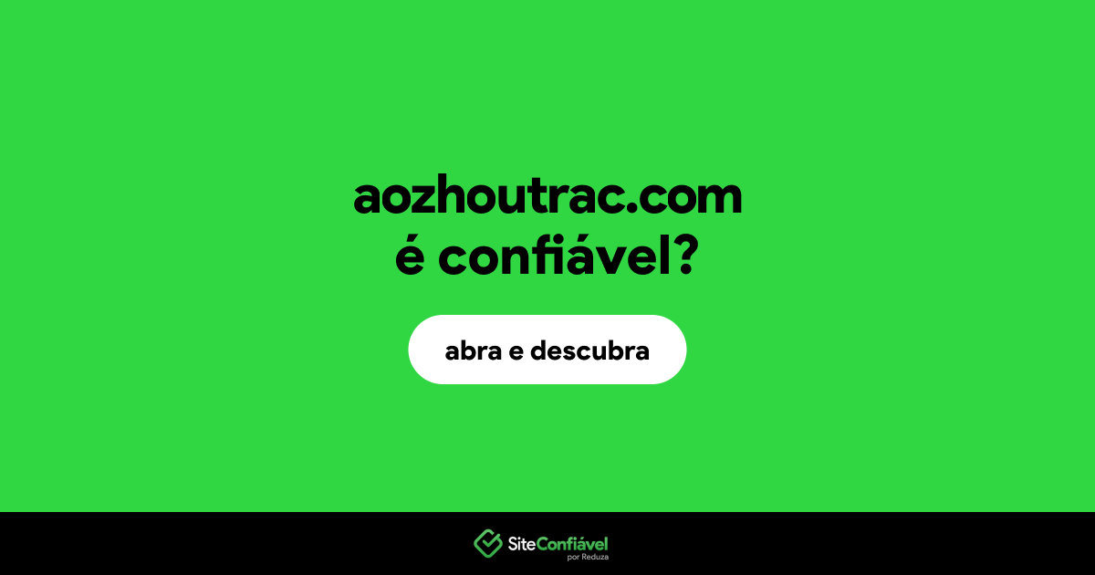 O site aozhoutrac.com é confiável?