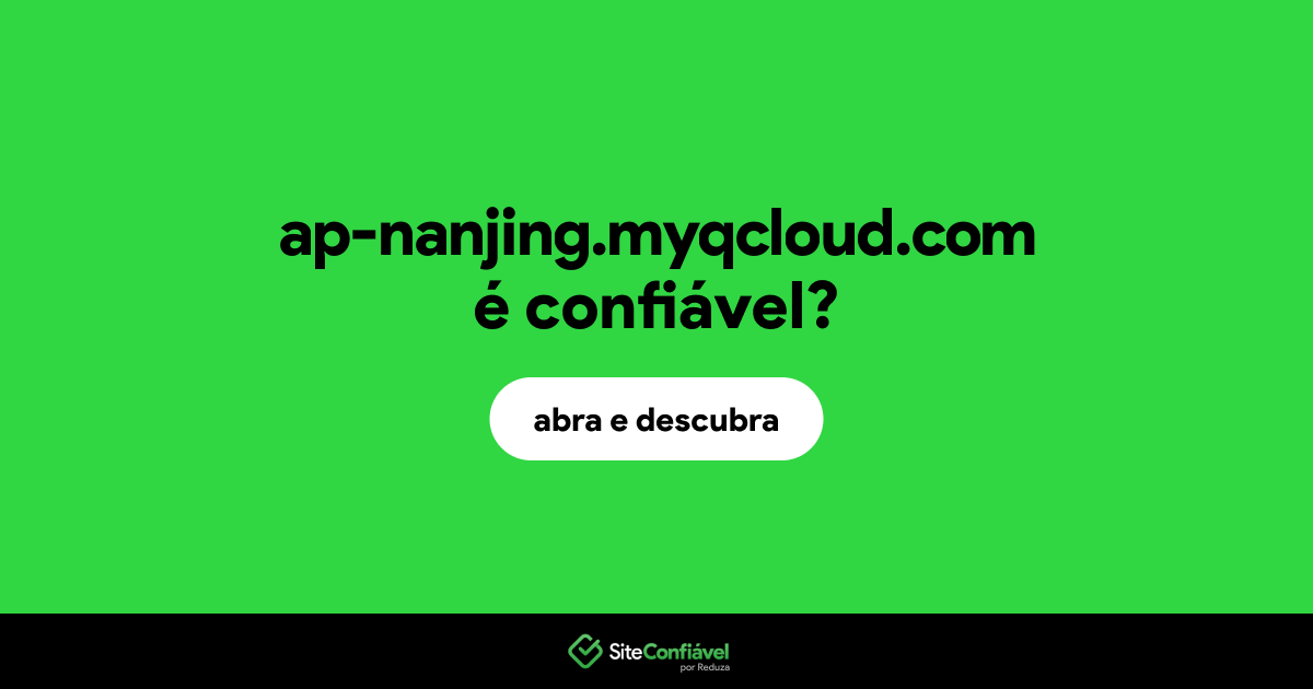 O site ap-nanjing.myqcloud.com é confiável?