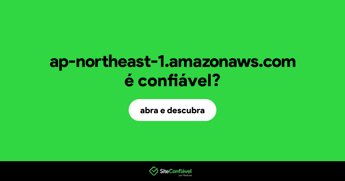 O site ap-northeast-1.amazonaws.com é confiável?