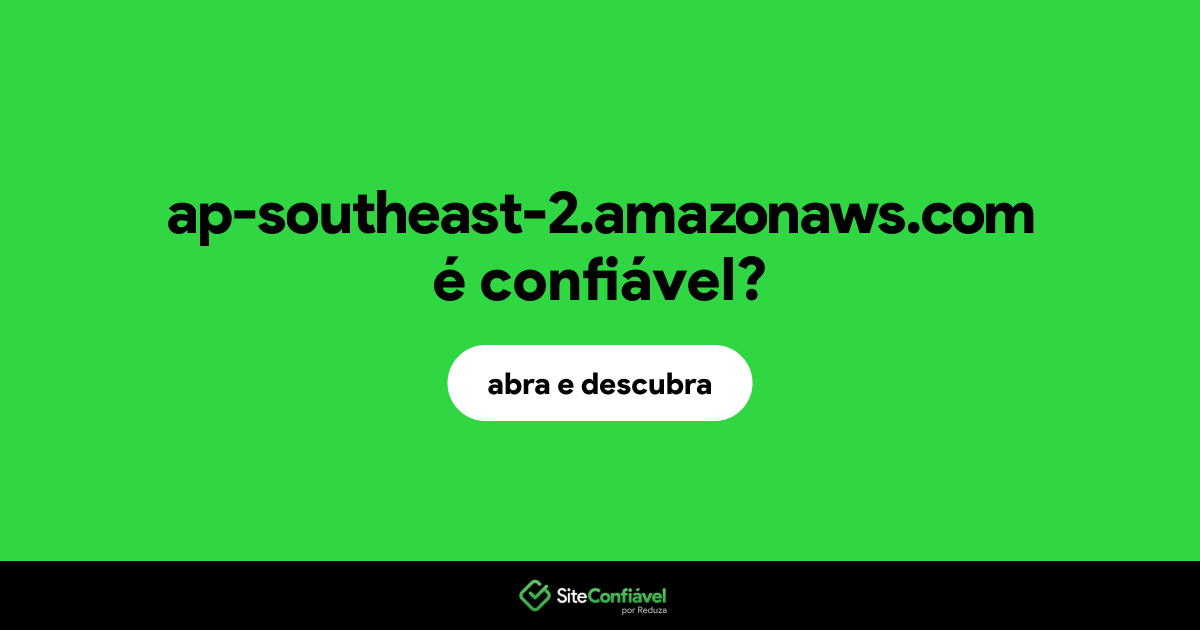 O site ap-southeast-2.amazonaws.com é confiável?