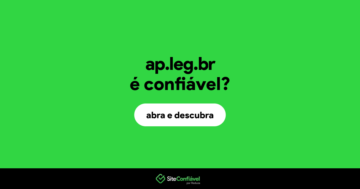 O site ap.leg.br é confiável?