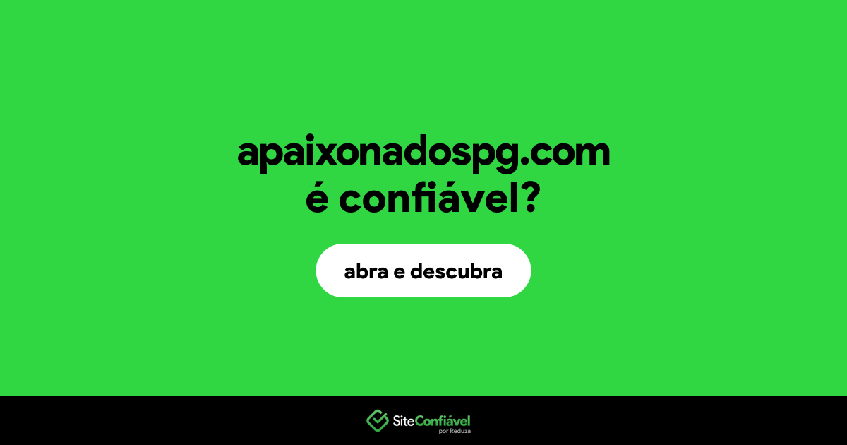 O site apaixonadospg.com é confiável?