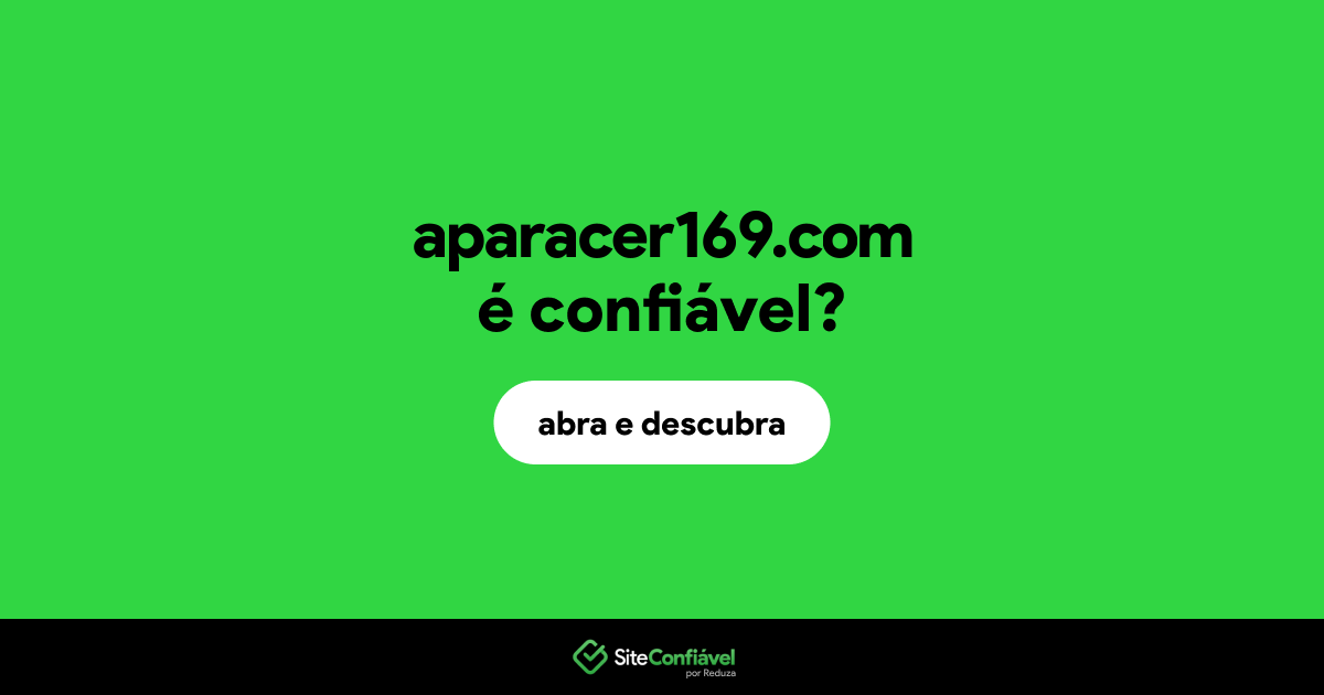O site aparacer169.com é confiável?