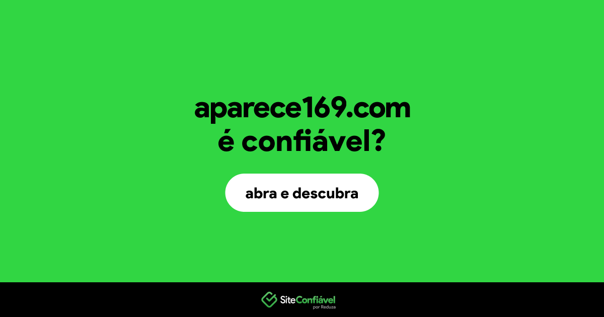 O site aparece169.com é confiável?