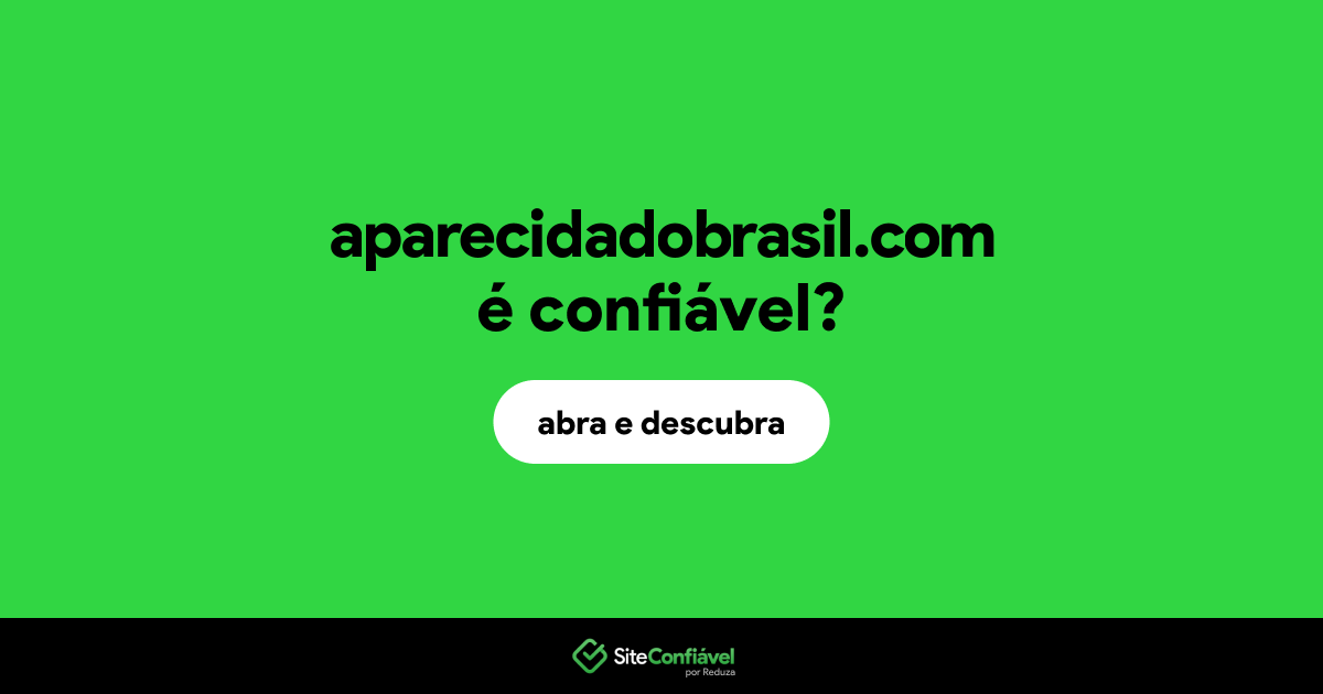 O site aparecidadobrasil.com é confiável?