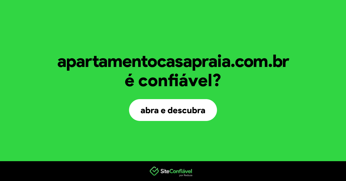 O site apartamentocasapraia.com.br é confiável?