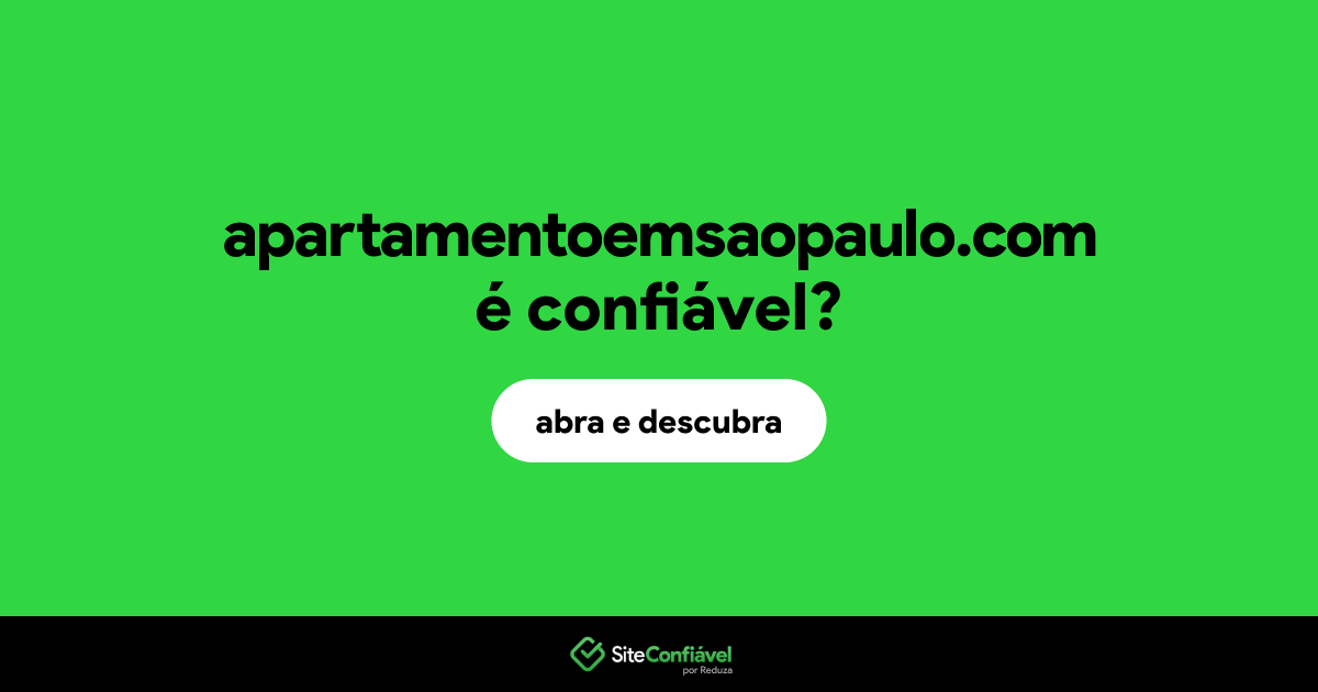 O site apartamentoemsaopaulo.com é confiável?