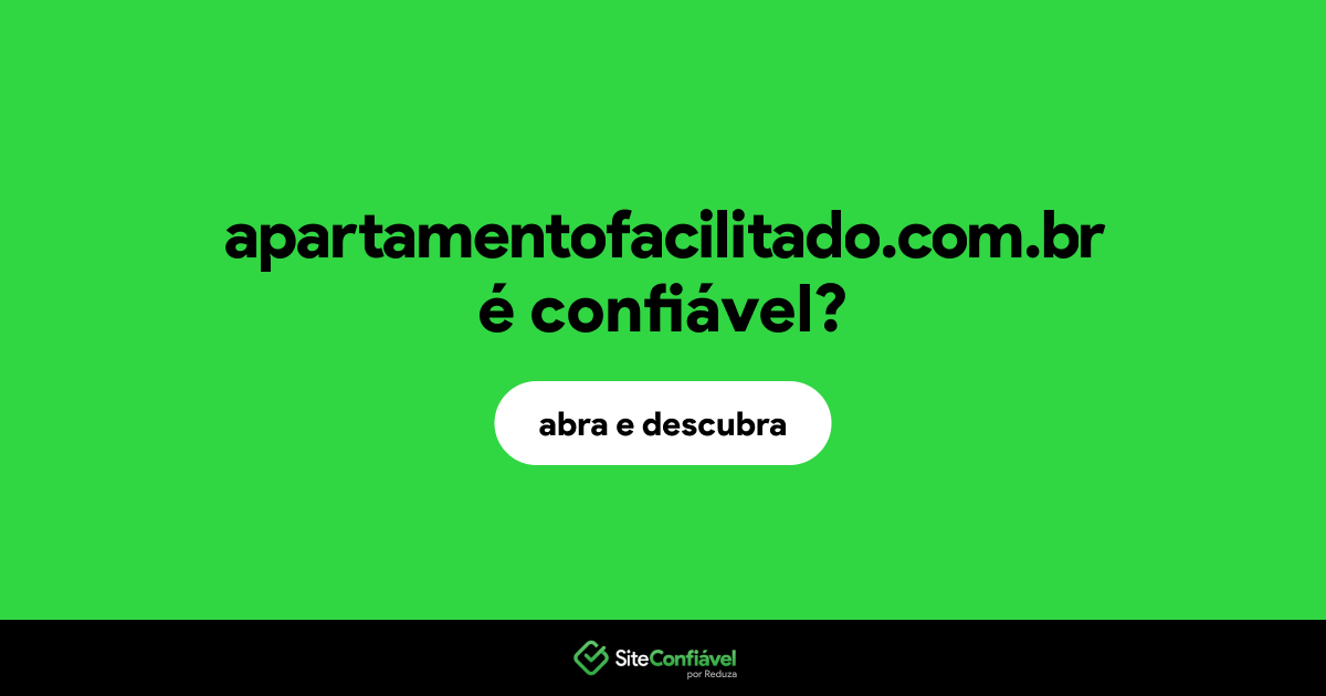 O site apartamentofacilitado.com.br é confiável?