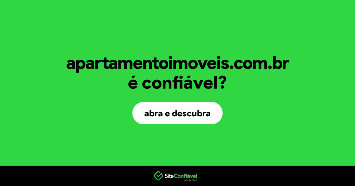 O site apartamentoimoveis.com.br é confiável?