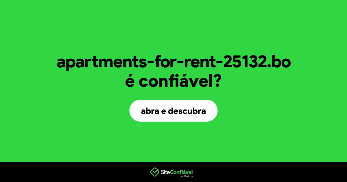 O site apartments-for-rent-25132.bo é confiável?