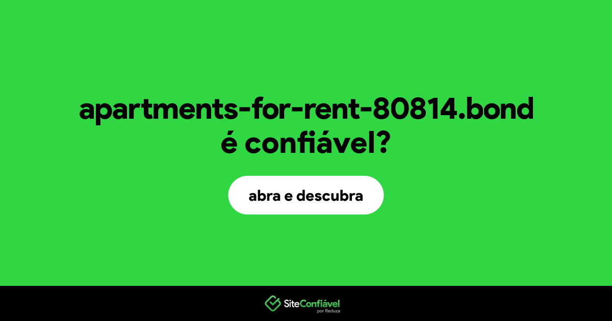 O site apartments-for-rent-80814.bond é confiável?