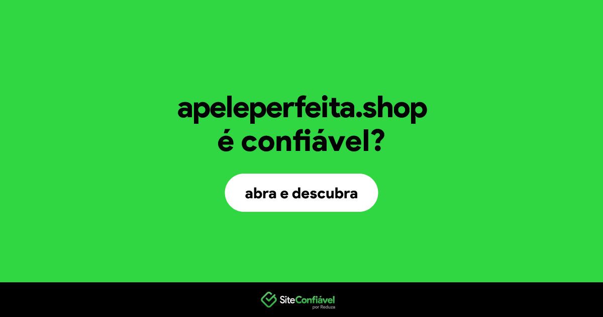 O site apeleperfeita.shop é confiável?