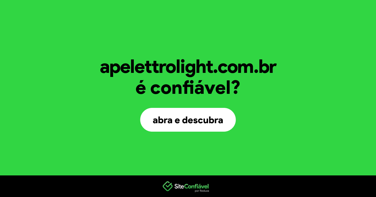 O site apelettrolight.com.br é confiável?