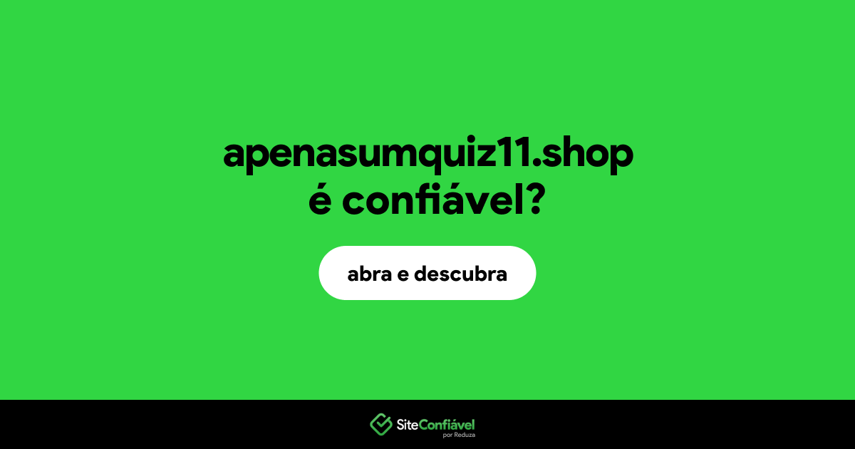O site apenasumquiz11.shop é confiável?