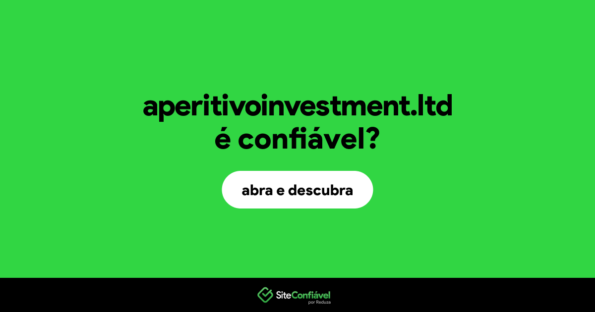 O site aperitivoinvestment.ltd é confiável?