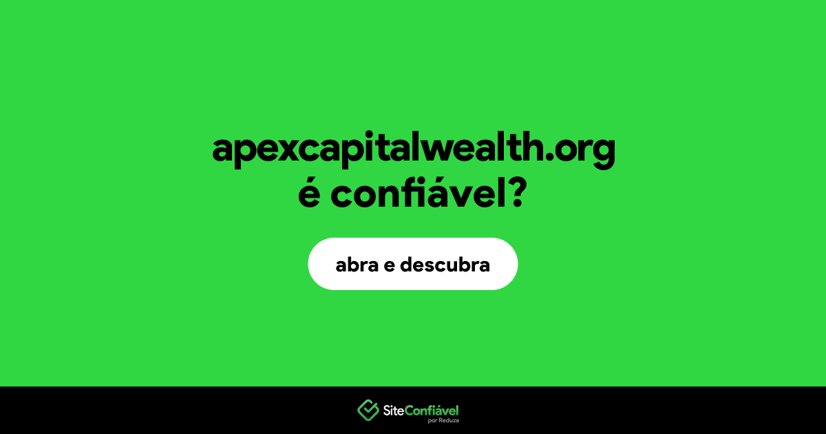 O site apexcapitalwealth.org é confiável?