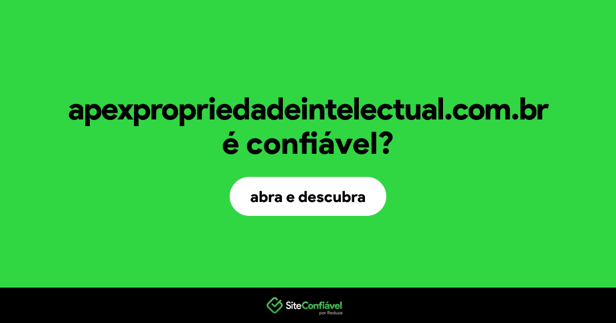 O site apexpropriedadeintelectual.com.br é confiável?