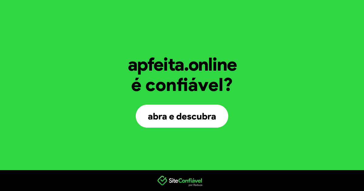 O site apfeita.online é confiável?
