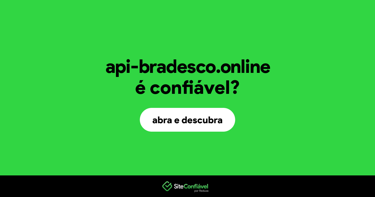 O site api-bradesco.online é confiável?