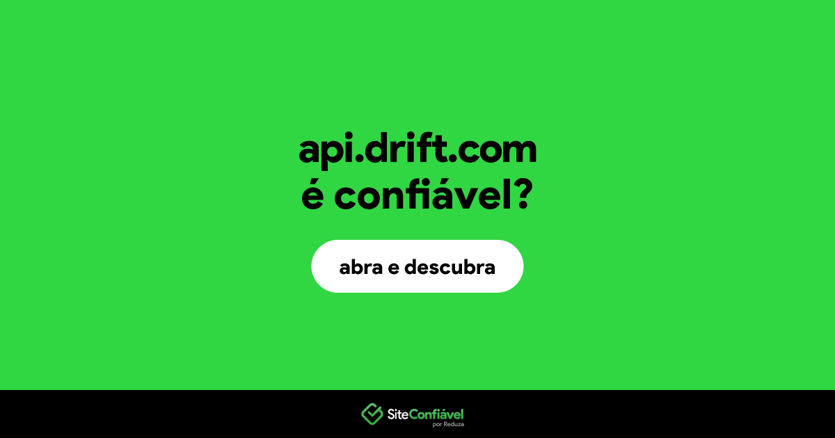 O site api.drift.com é confiável?