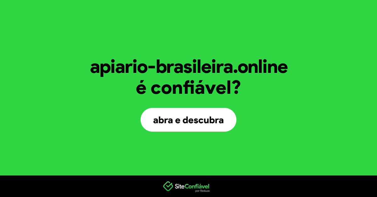 O site apiario-brasileira.online é confiável?