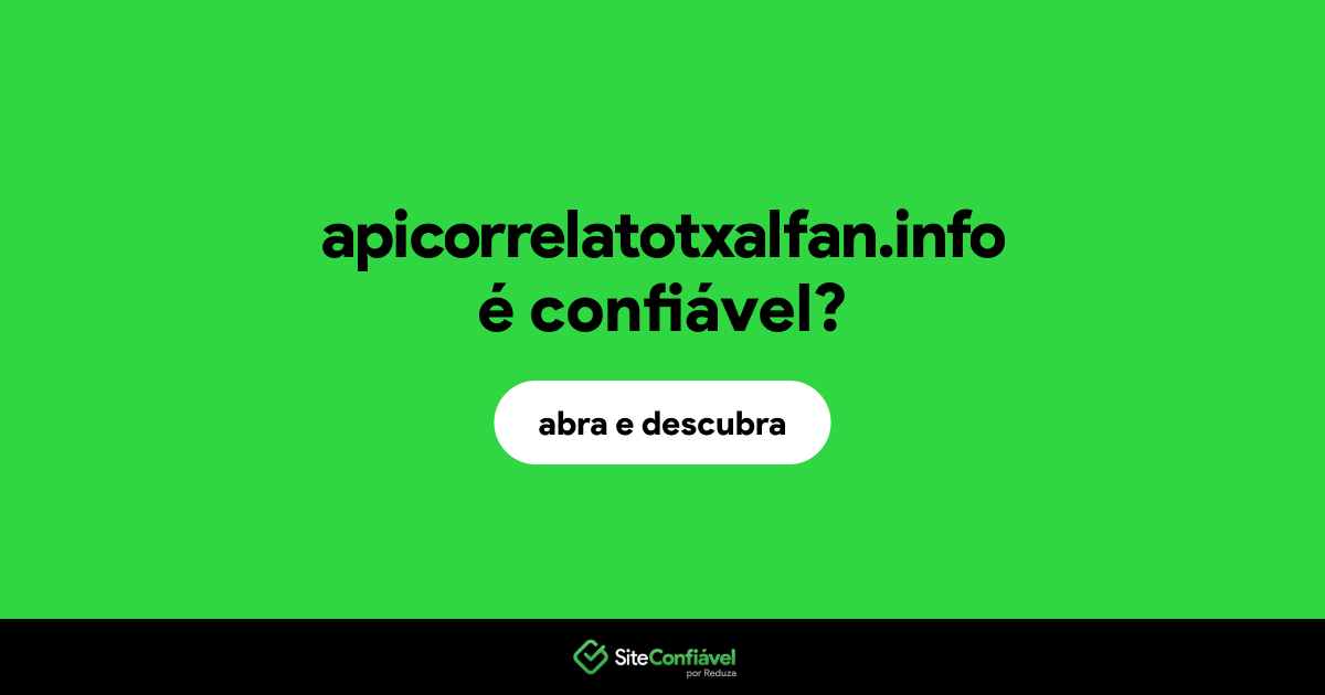 O site apicorrelatotxalfan.info é confiável?