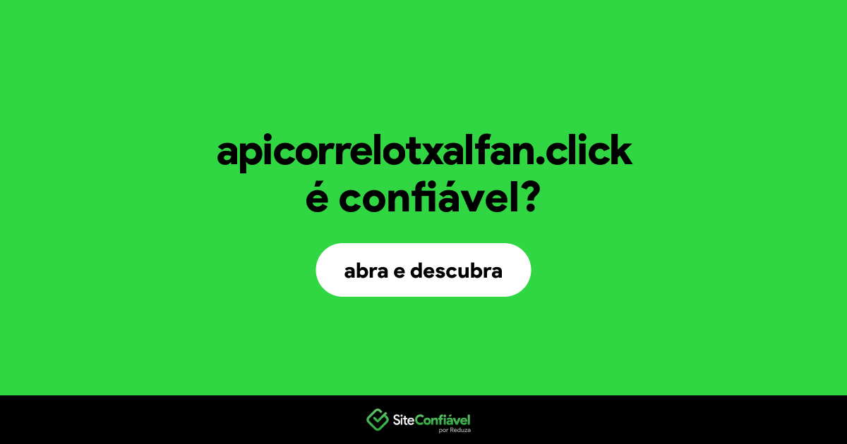 O site apicorrelotxalfan.click é confiável?
