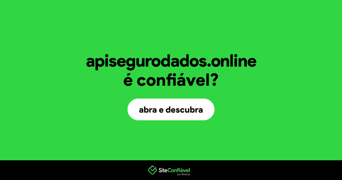 O site apisegurodados.online é confiável?