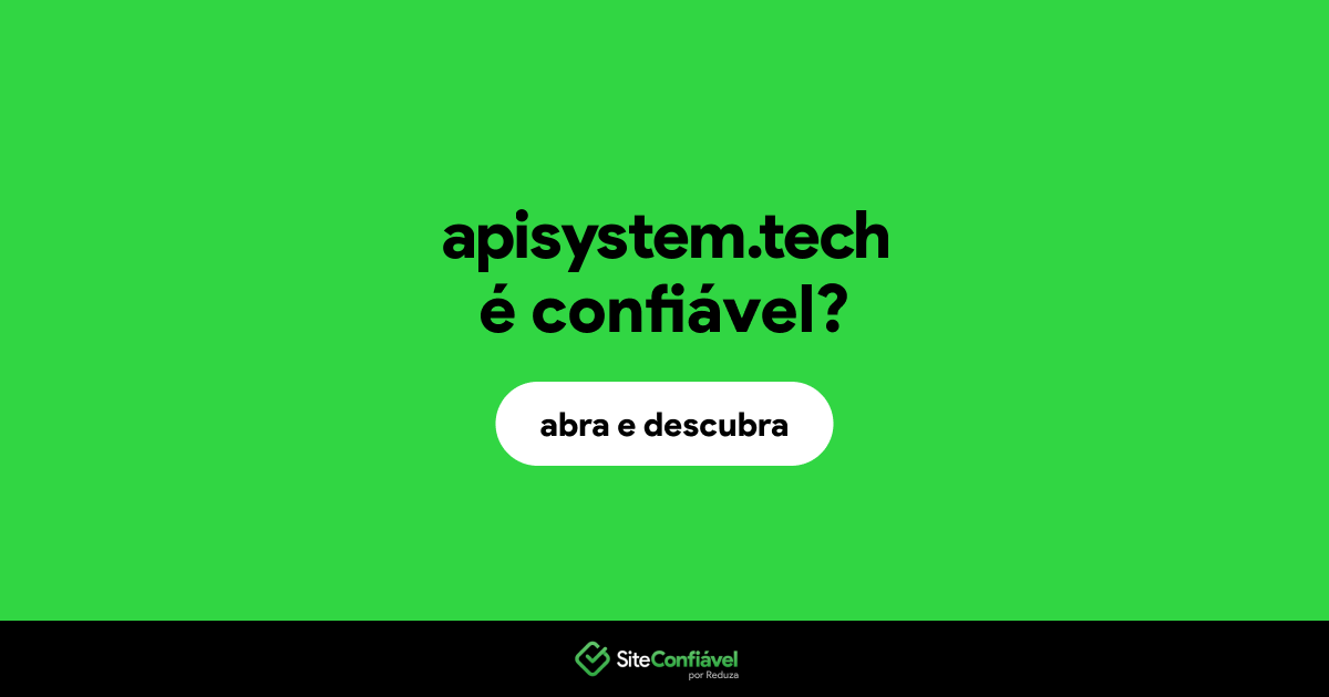 O site apisystem.tech é confiável?
