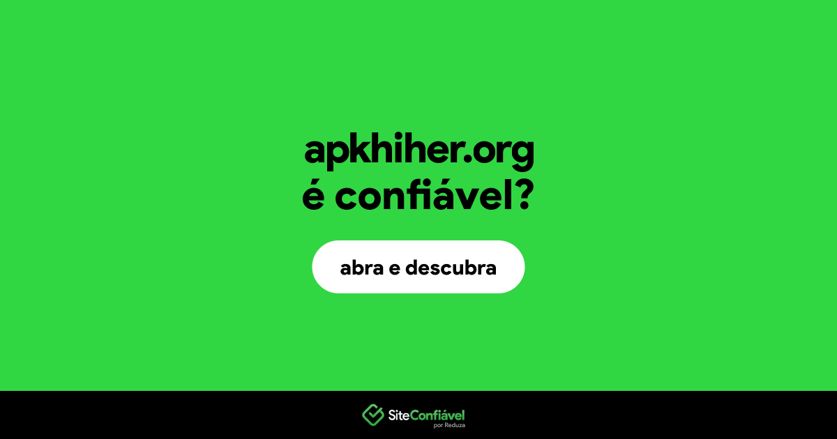 O site apkhiher.org é confiável?