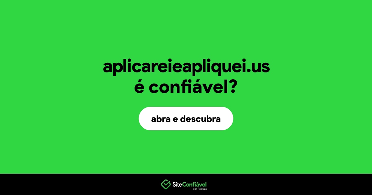 O site aplicareieapliquei.us é confiável?